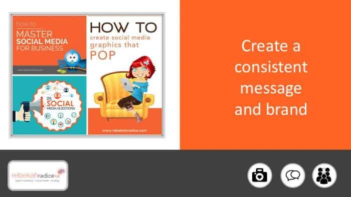 create a consistent message and brand