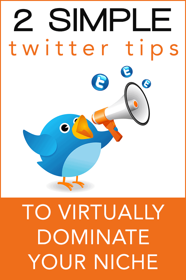 Two Twitter Tips to Virtually Dominate Your Niche